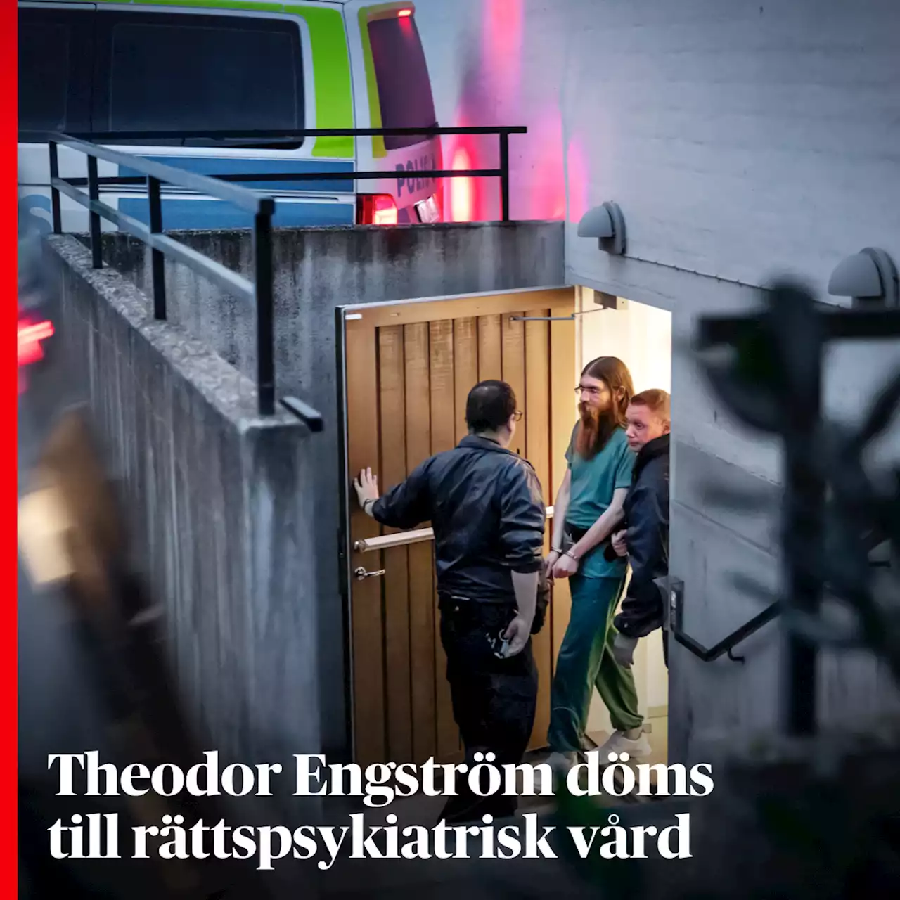 Theodor Engström döms för mord och förberedelse till terroristbrott till rättspsykiatrisk vård