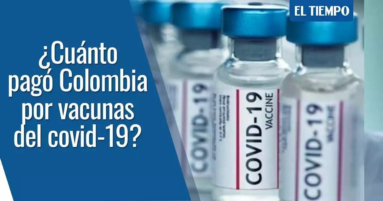 Vacunas covid-19: ¿cuánto pagó Colombia frente a otras partes del mundo?