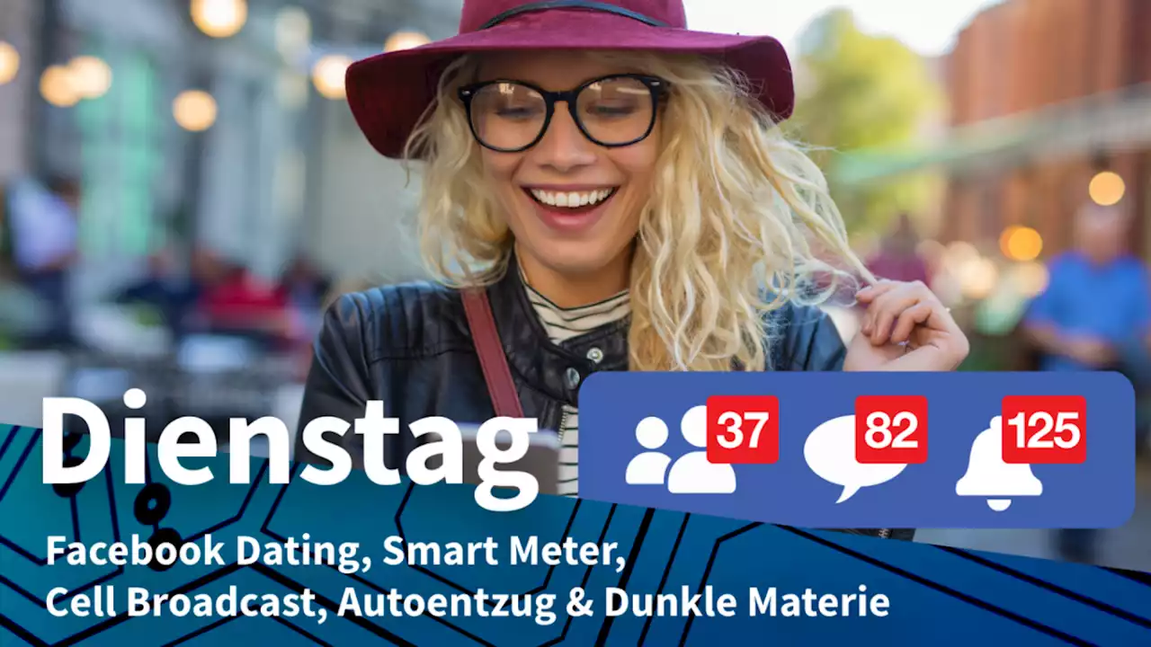 Dienstag: Gesichtsscans für Facebook Dating, Smart Meter wird günstiger