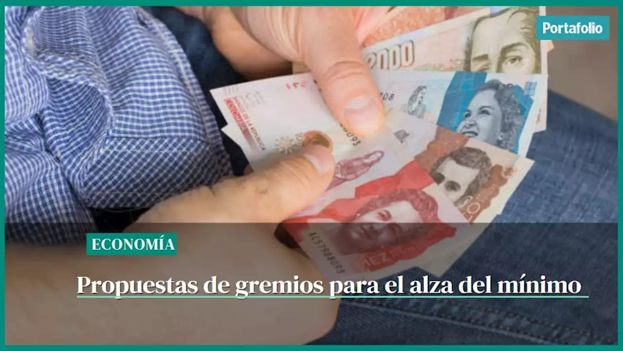 Algunos gremios destapan sus cartas para el salario mínimo