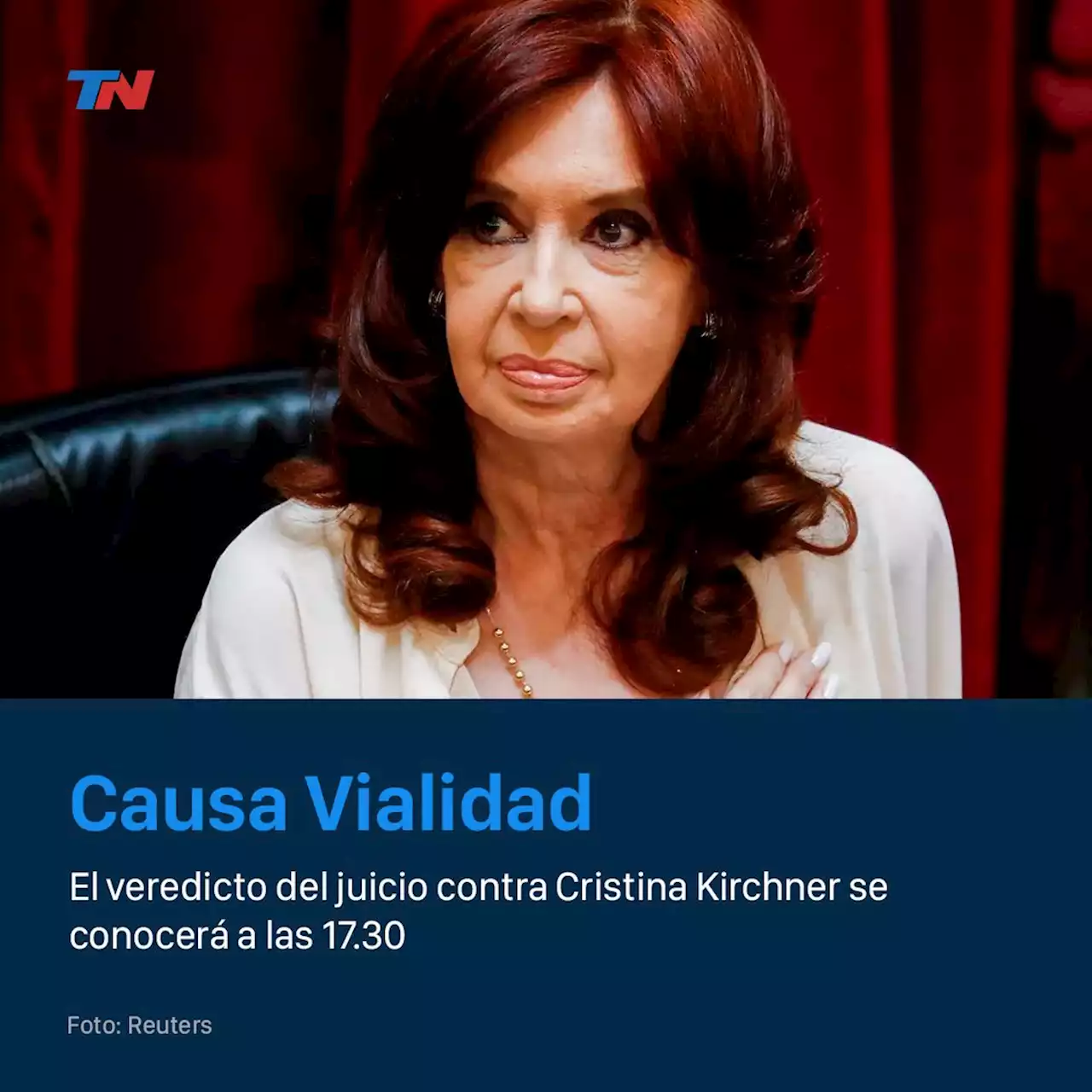 Causa Vialidad: el veredicto del juicio contra Cristina Kirchner se conocerá a las 17.30