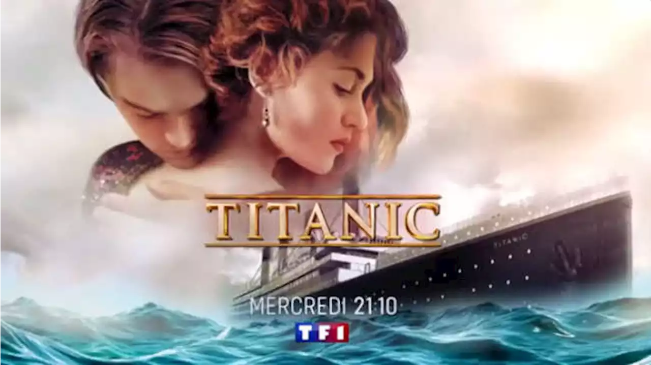 « Titanic », le film culte de James Cameron en mode rediffusion ce mercredi 7 décembre sur TF1