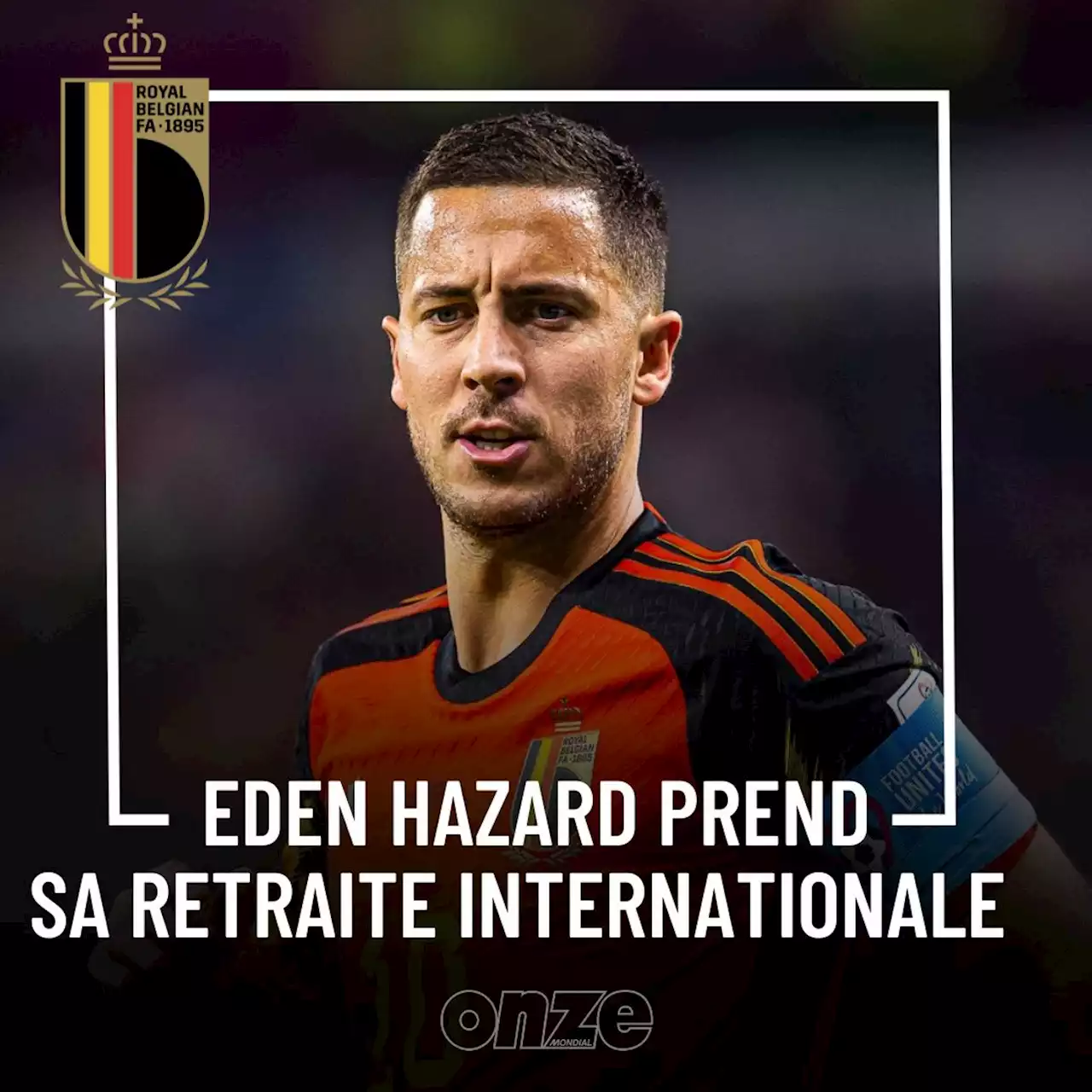 🚨 Belgique : Eden Hazard annonce officiellement sa retraite internationale !