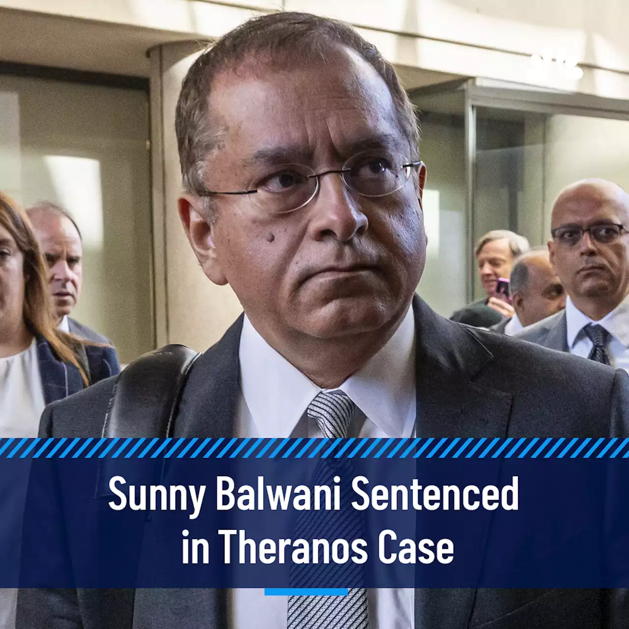 Watch Live Updates: Former Theranos Executive Sunny Balwani Sentenced to 13 Years in Prison