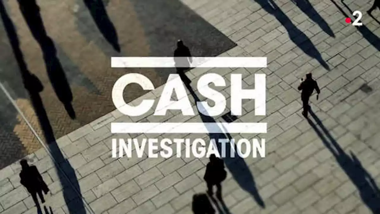 « Hold-up sur la Sécu : à qui profite la fraude ? » au sommaire de Cash Investigation ce jeudi 8 décembre sur France 2