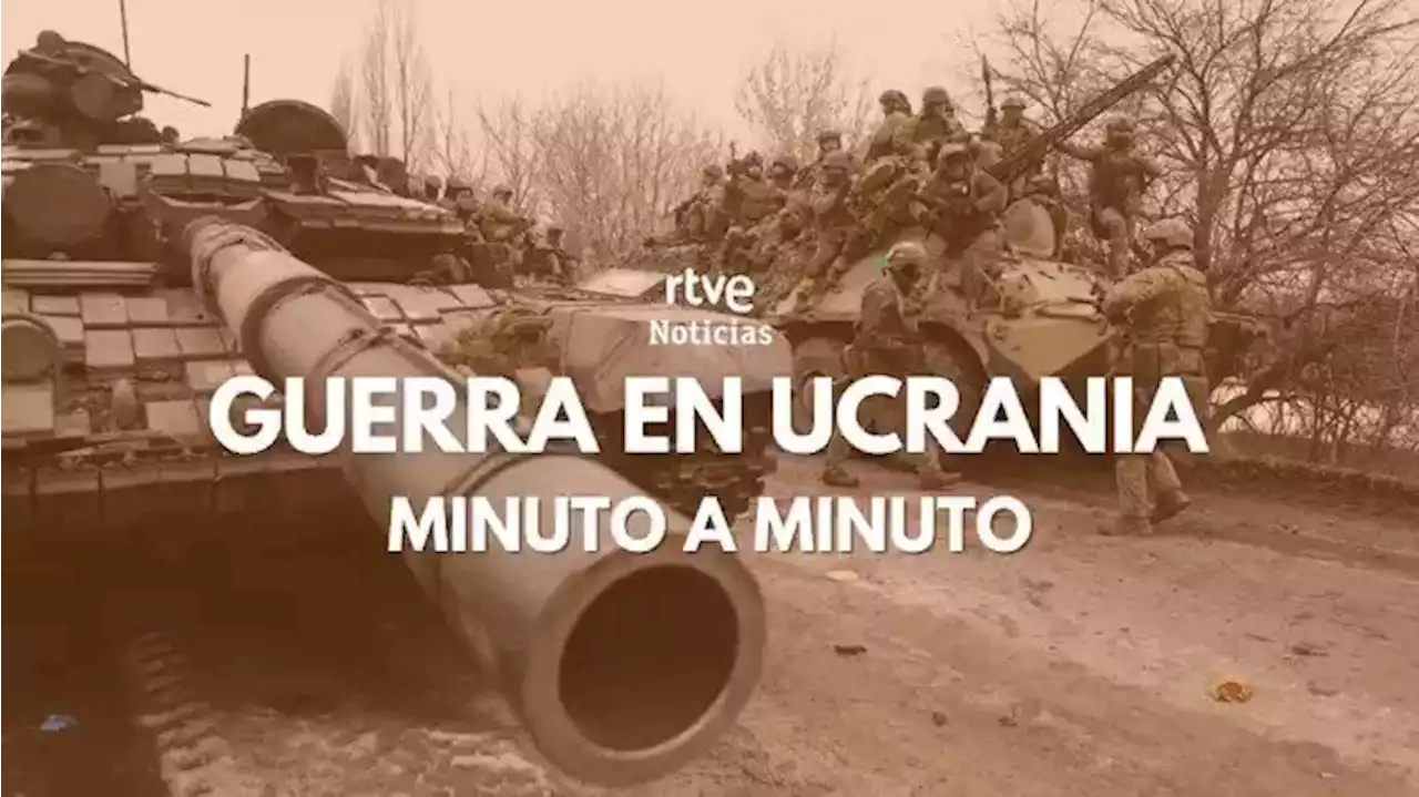 Guerra Ucrania - Rusia, en directo | Ucrania acusa a Rusia de planear un ataque desde la central nuclear de Zaporiyia