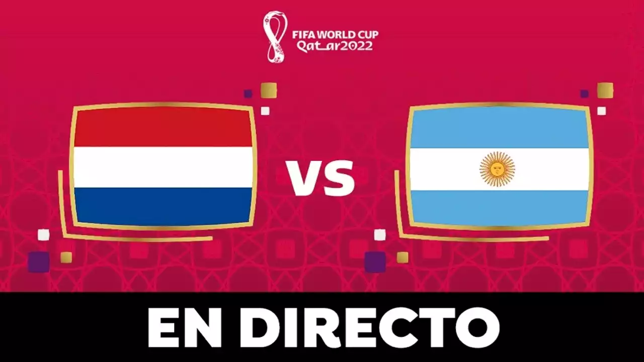 Países Bajos - Argentina: Partido de cuartos de final del Mundial de Qatar 2022, en directo