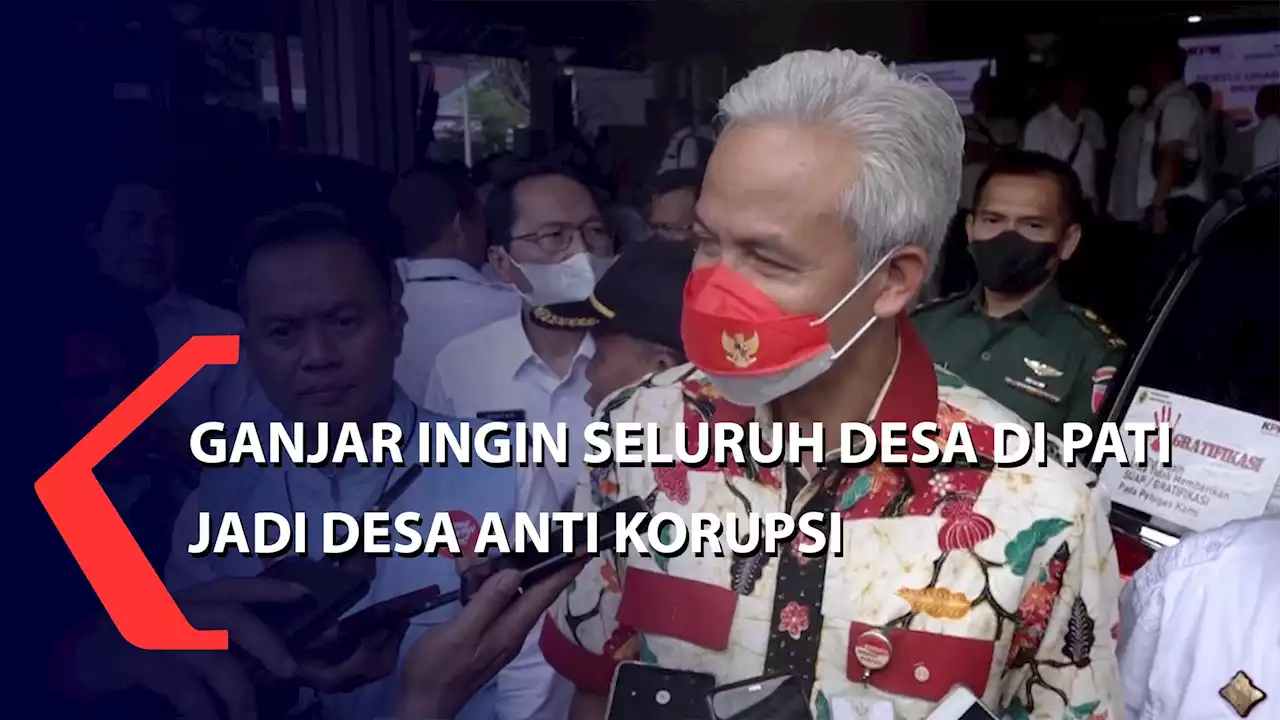 Ganjar Ingin Seluruh Desa di Pati Jadi Desa Anti Korupsi