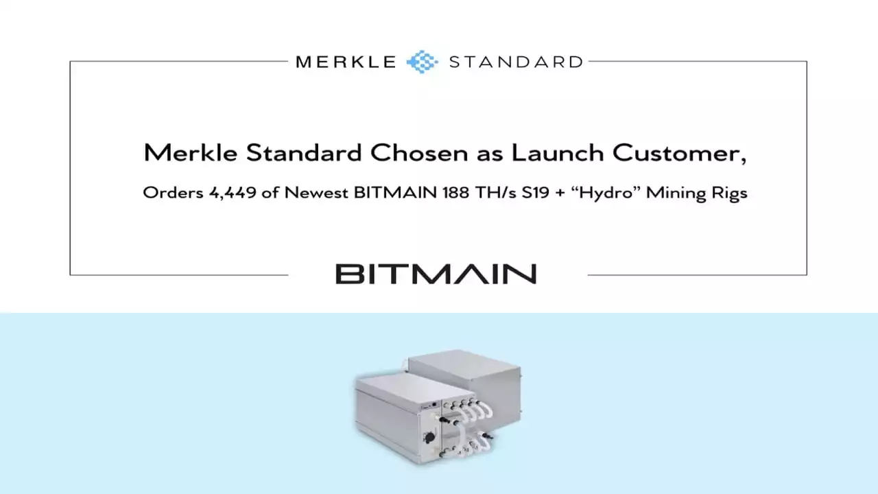 Merkle Standard Chosen as Launch Customer, Orders 4,449 of Newest BITMAIN 188 TH/S S19 + “Hydro” Mining Rigs – Press release Bitcoin News