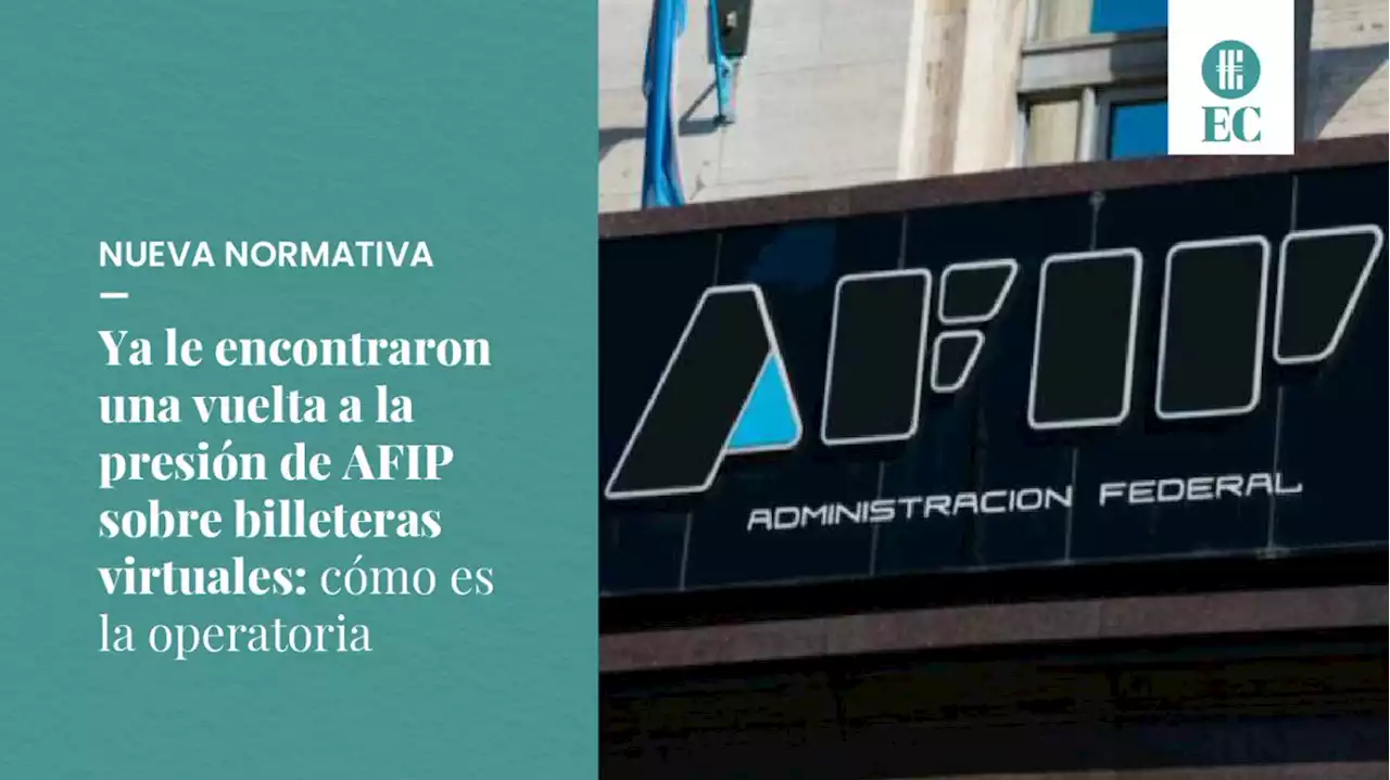 Ya le encontraron una vuelta a la presi�n de AFIP sobre billeteras virtuales: c�mo es la operatoria