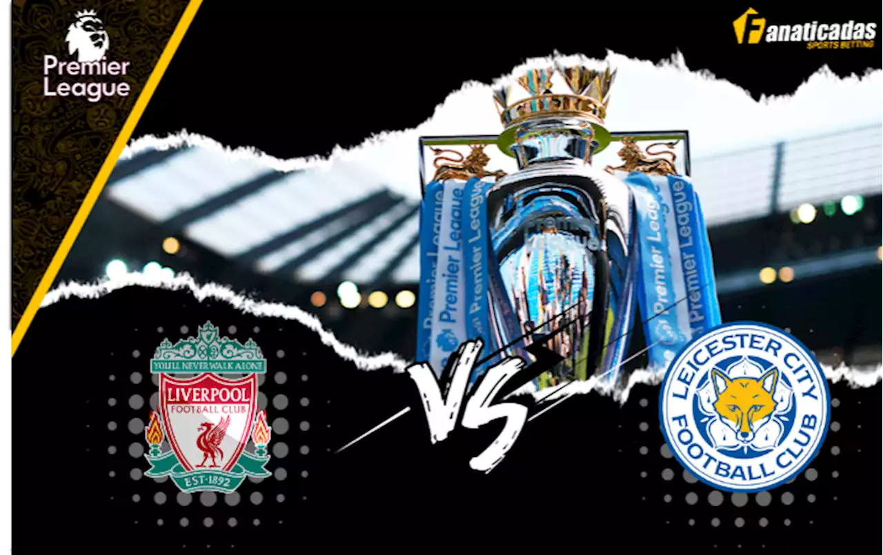 Pronóstico Liverpool v Leicester| Análisis, cuotas, apuestas Premier League | Futbolete Apuestas