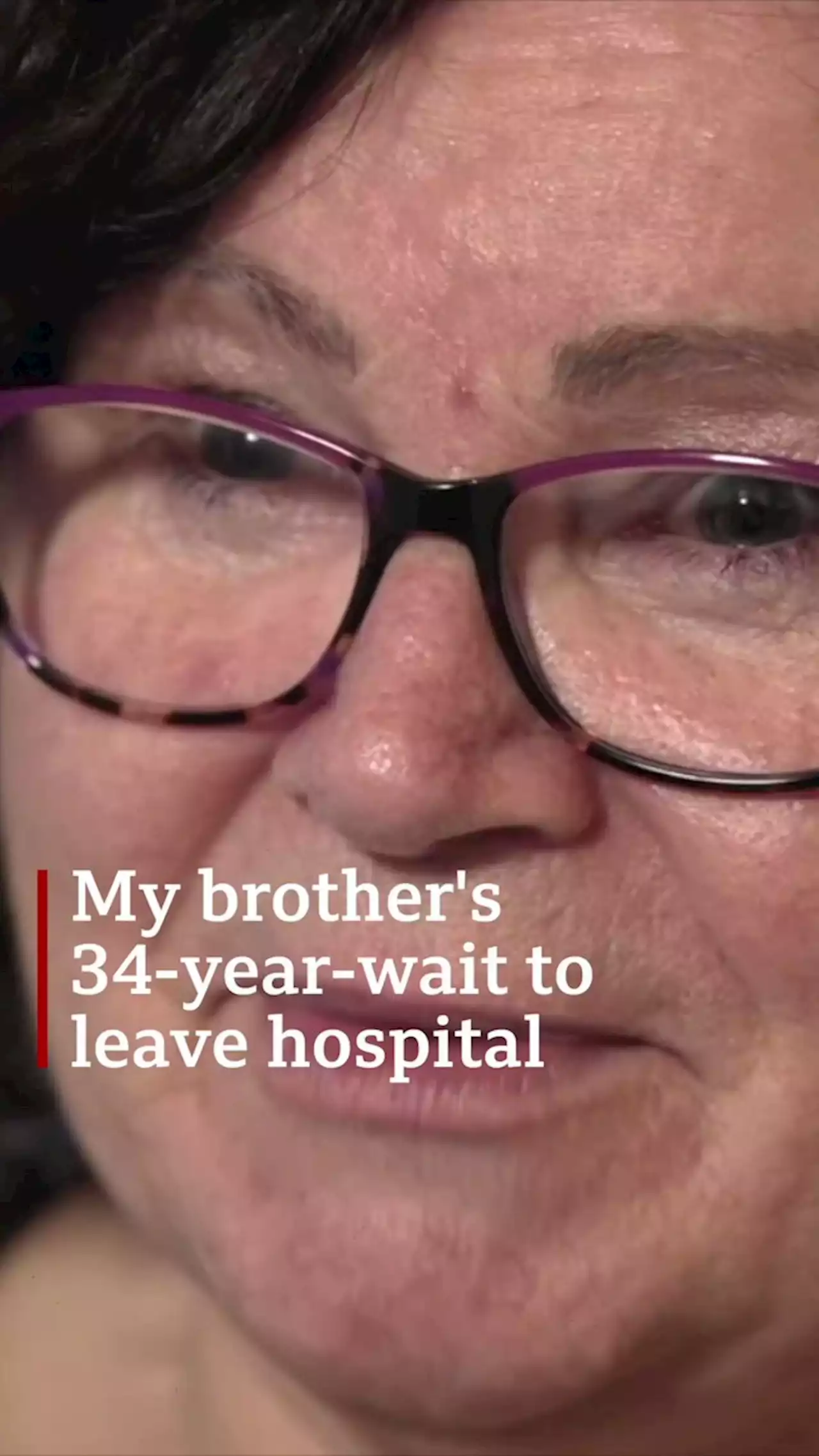 My brother's 34-year wait to leave hospital