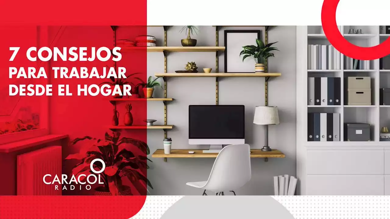 7 consejos para trabajar desde el hogar