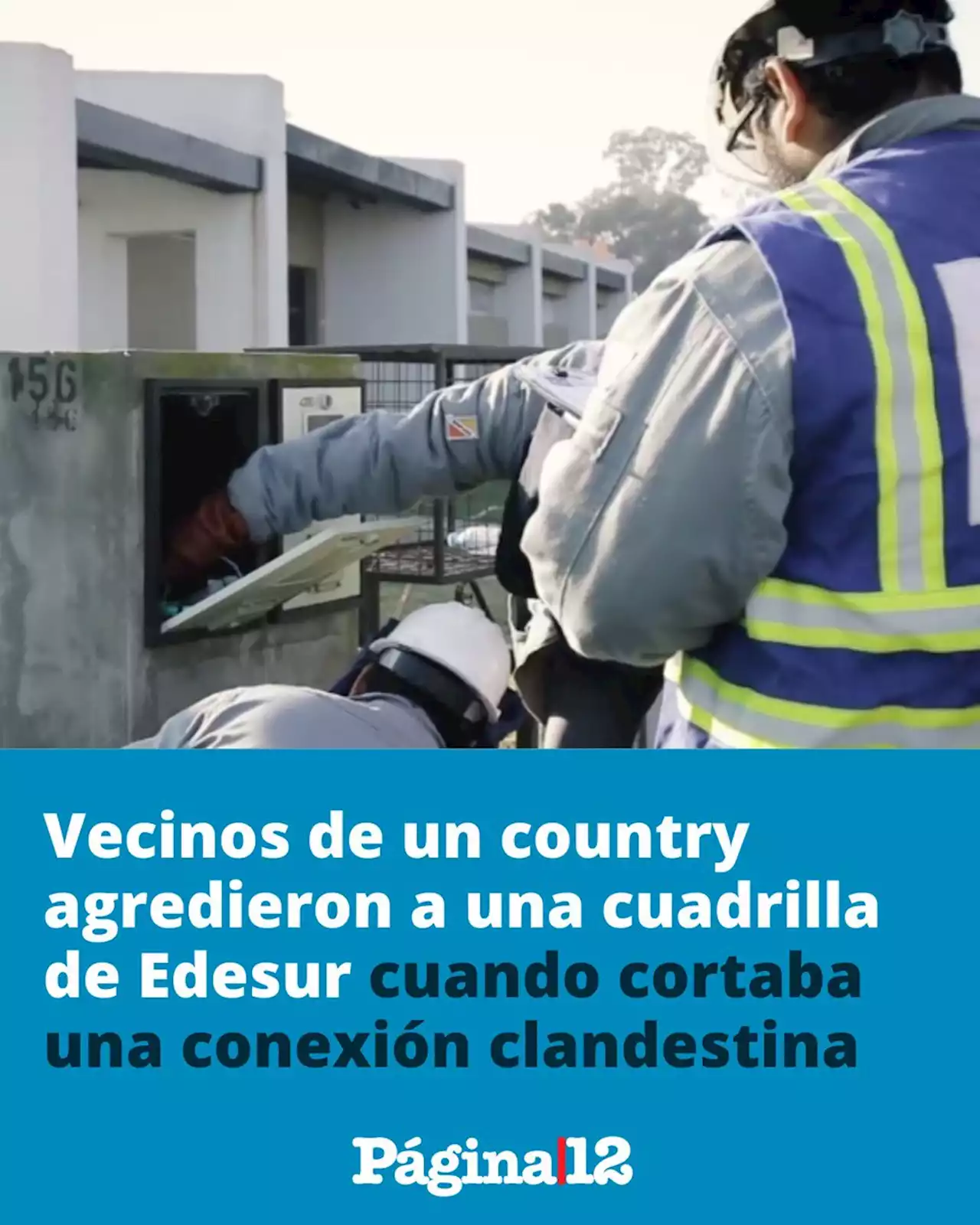 Vecinos de un country agredieron a una cuadrilla de Edesur cuando cortaba una conexión clandestina