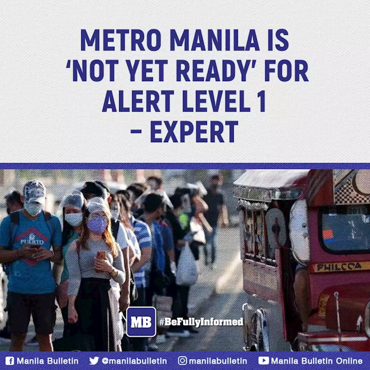 Metro Manila is ‘not yet ready’ for Alert Level 1 – expert