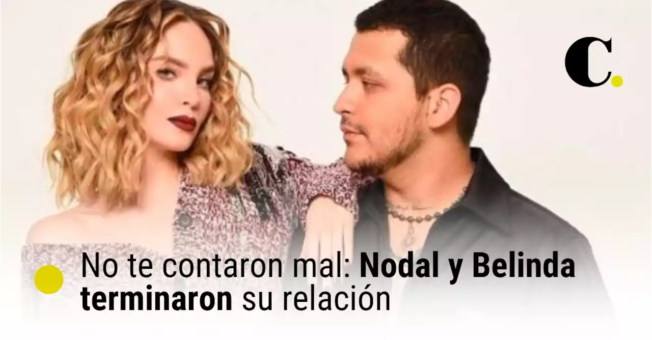 No te contaron mal: Nodal y Belinda terminaron su relación