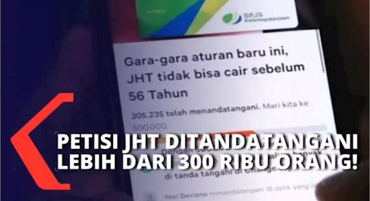 Lebih dari 300 Ribu Orang Bubuhkan Tanda Tangan di Petisi Online soal Kebijakan Jaminan Hari Tua