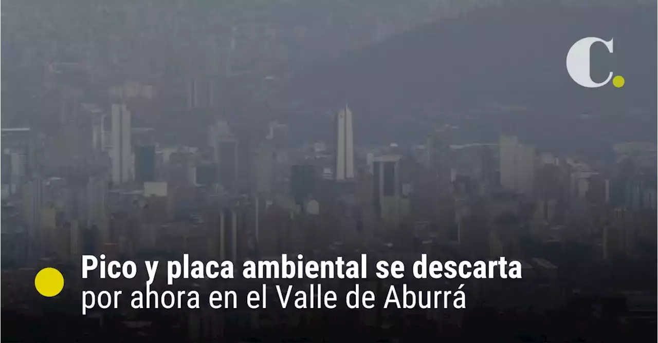 Pico y placa ambiental se descarta por ahora en el Valle de Aburrá