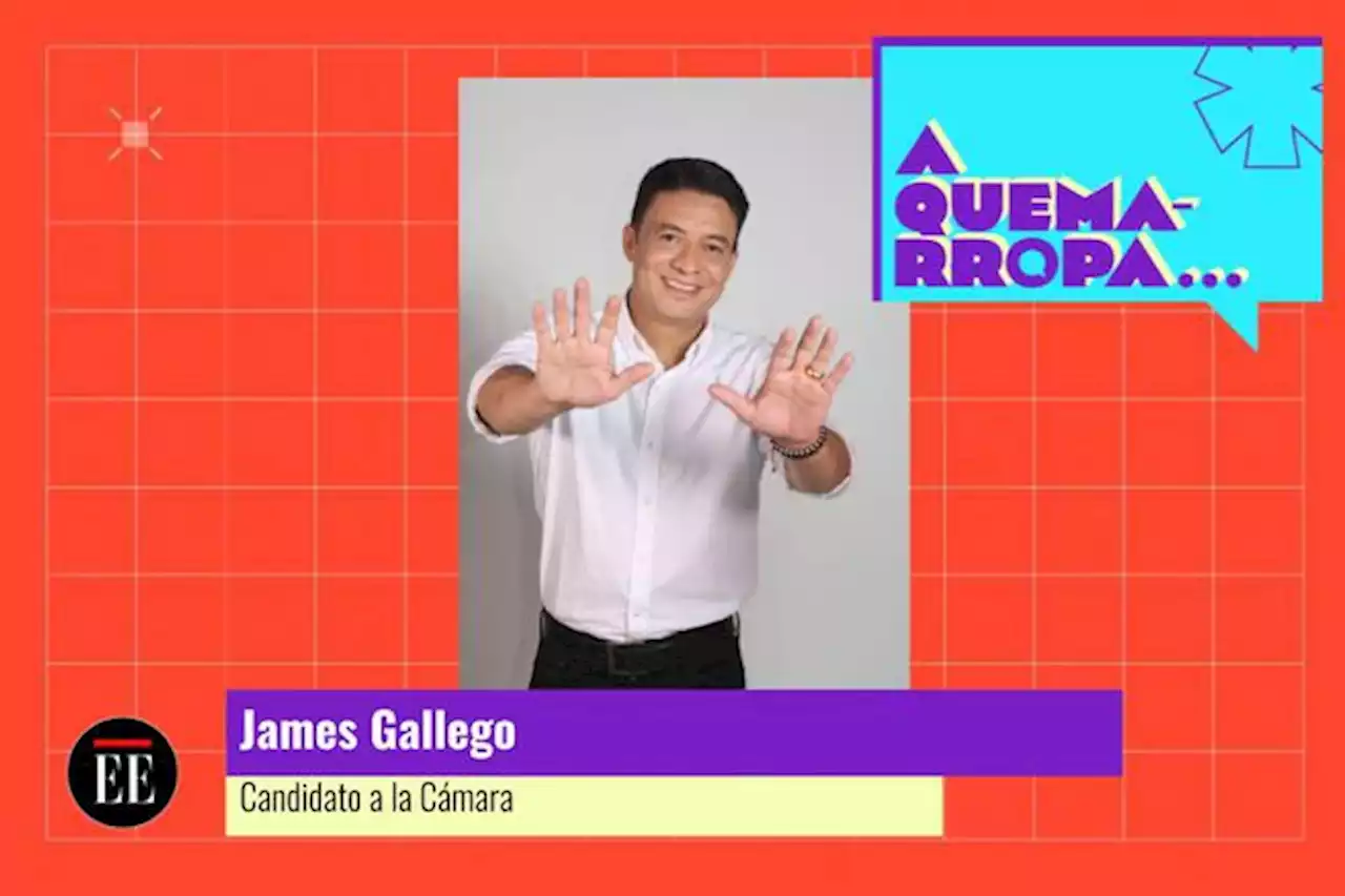 A Quemarropa con James Gallego, candidato a la Cámara por Antioquia