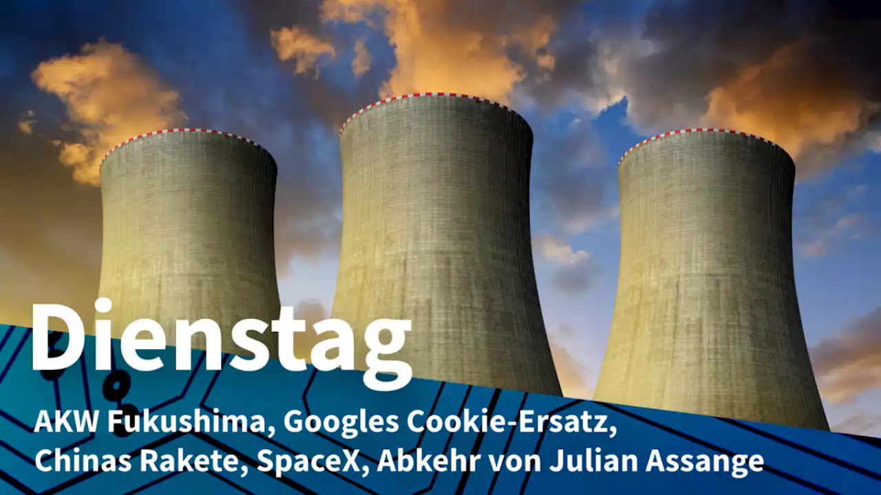 Dienstag: Roboter findet Brennstoffreste in Fukushima, Googles Cookie-Ersatz