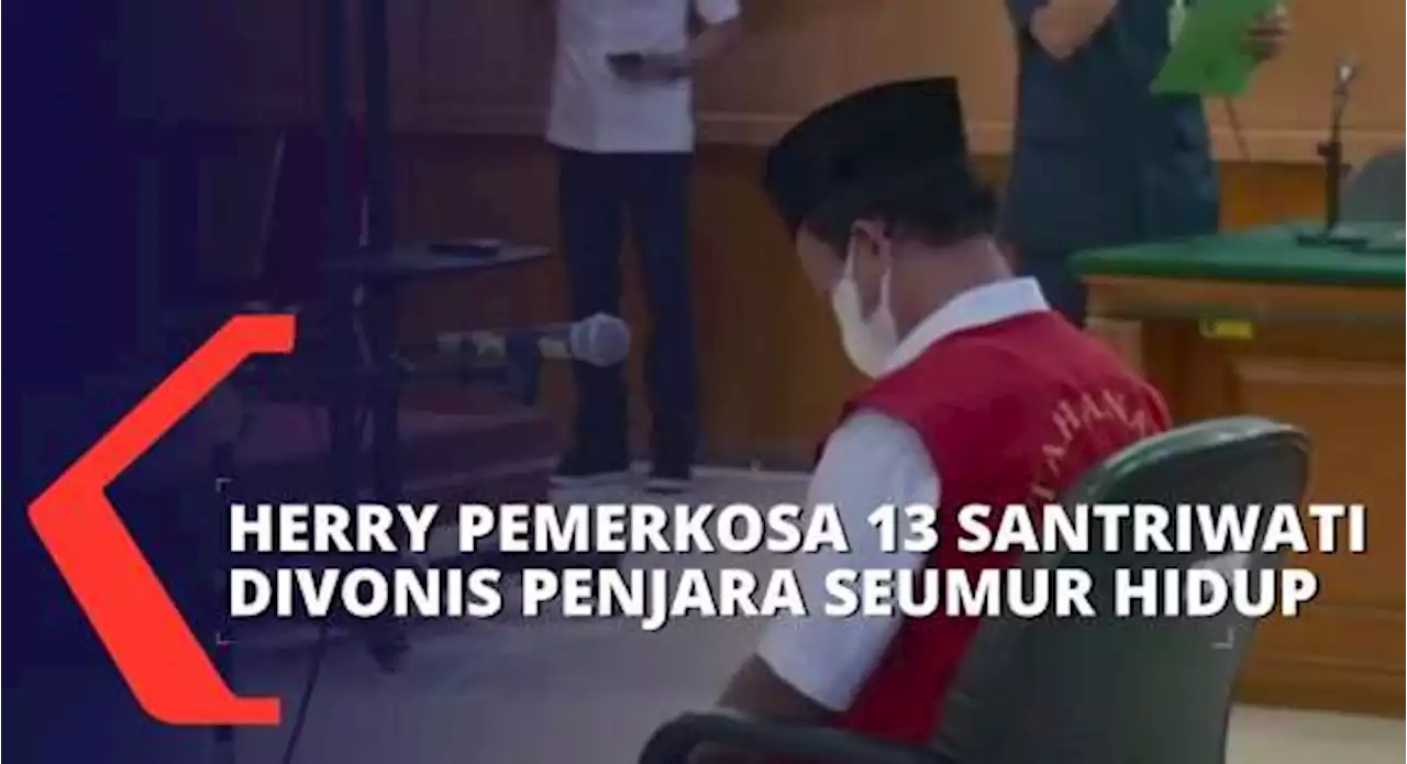 Hakim Putuskan Herry Wirawan Pemerkosa 13 Santriwati Divonis Penjara Seumur Hidup!