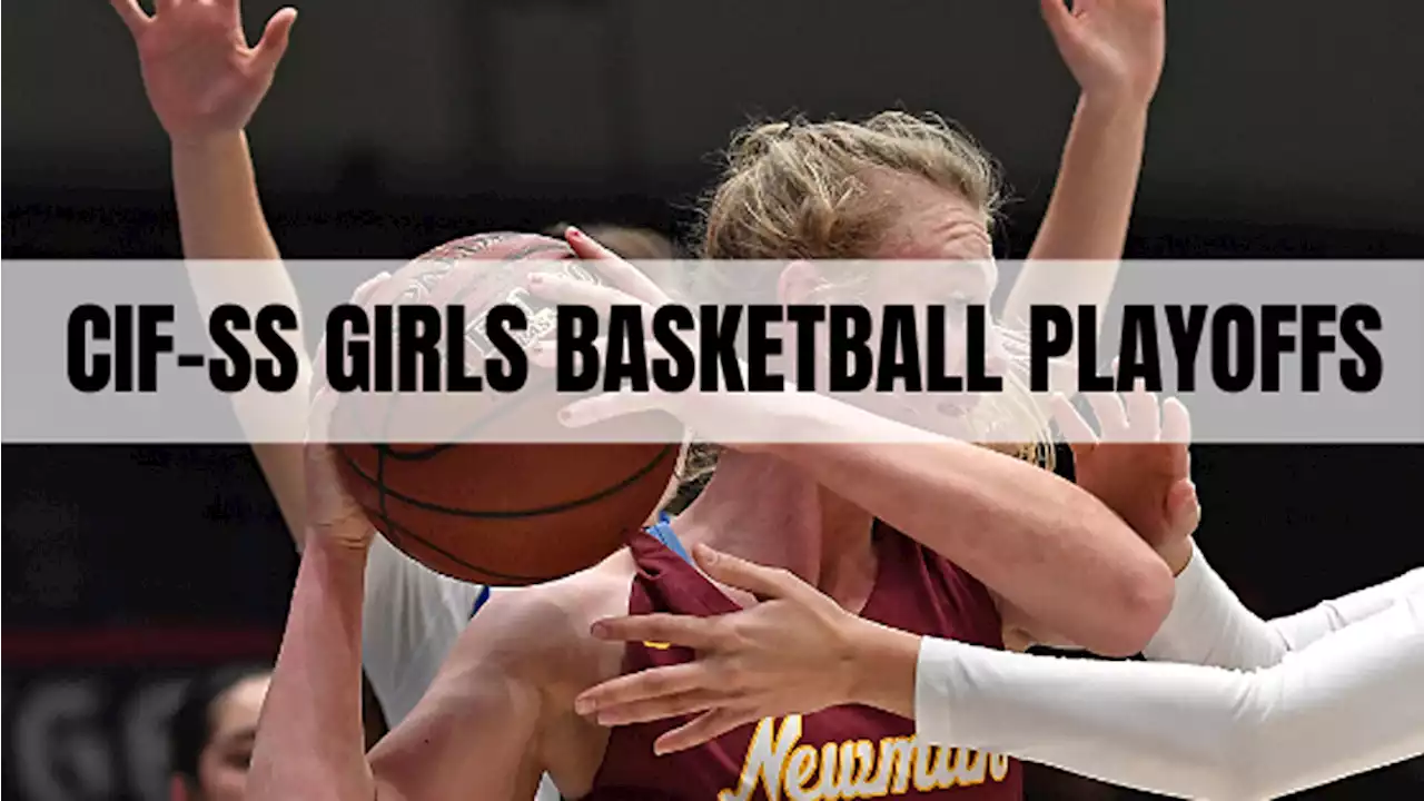 CIF-SS girls basketball playoffs: Updated brackets for Wednesday’s games