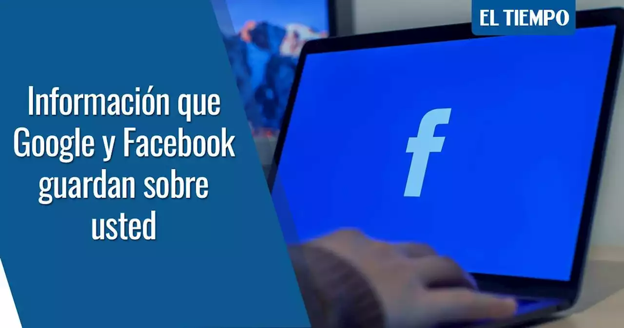 Lo que sabe Google y Facebook: 'dime lo que buscas y te diré quién eres’