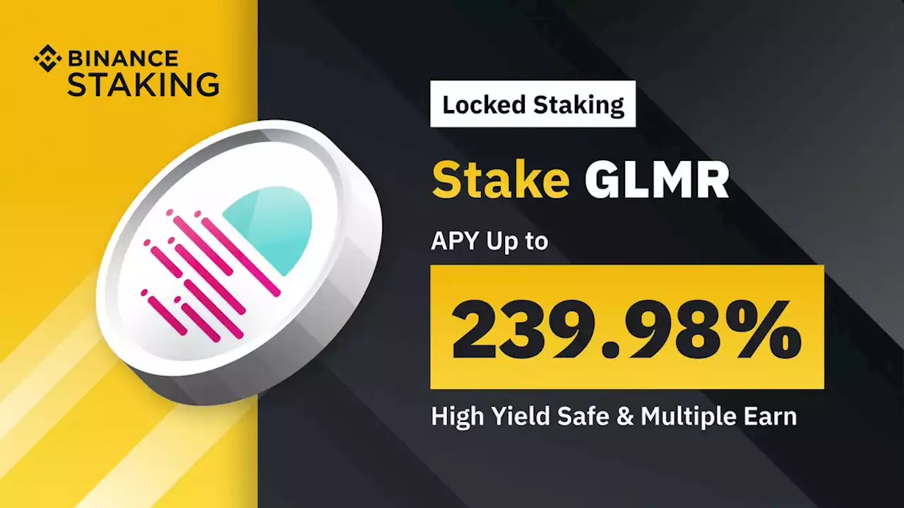 Binance Staking Launches GLMR Staking with Up to 239.98% APY | Binance Support