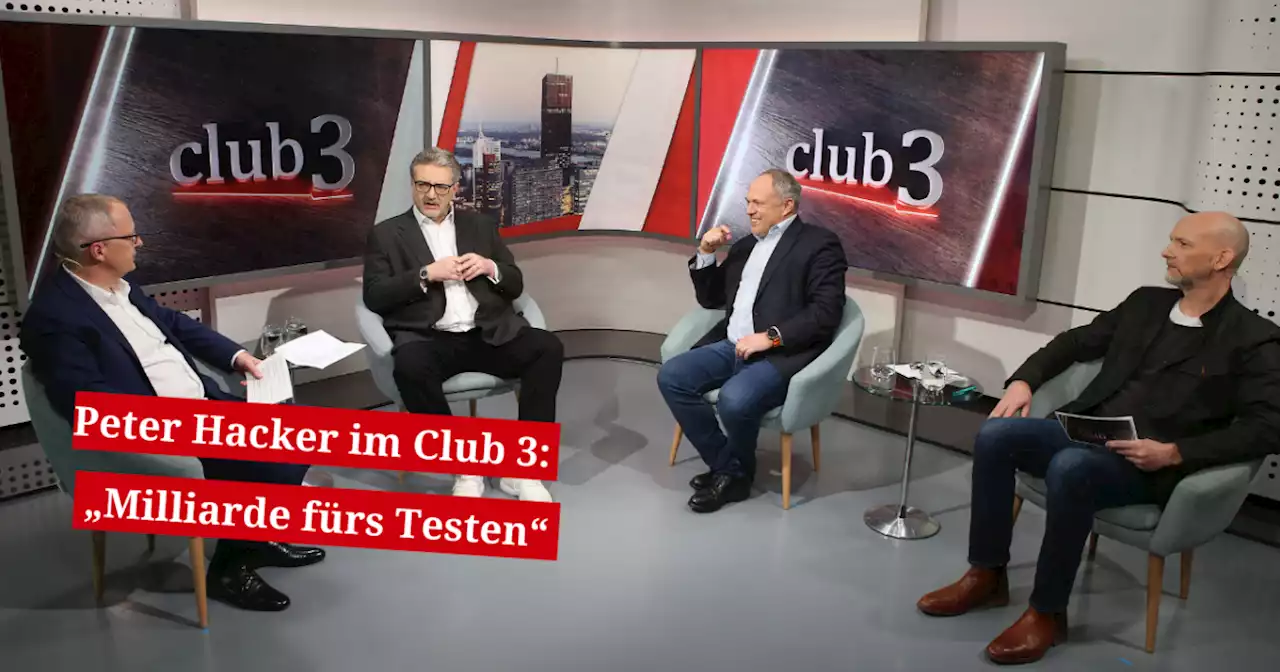 Peter Hacker im Club 3: „Milliarde fürs Testen“