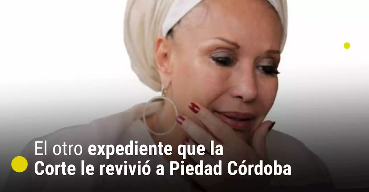 El otro expediente que la Corte le revivió a Piedad Córdoba