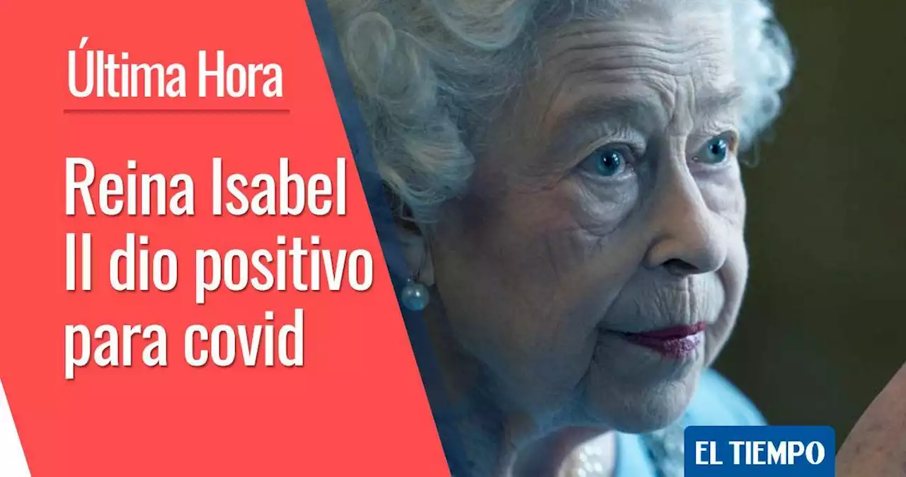 La reina Isabel II dio positivo para covid-19