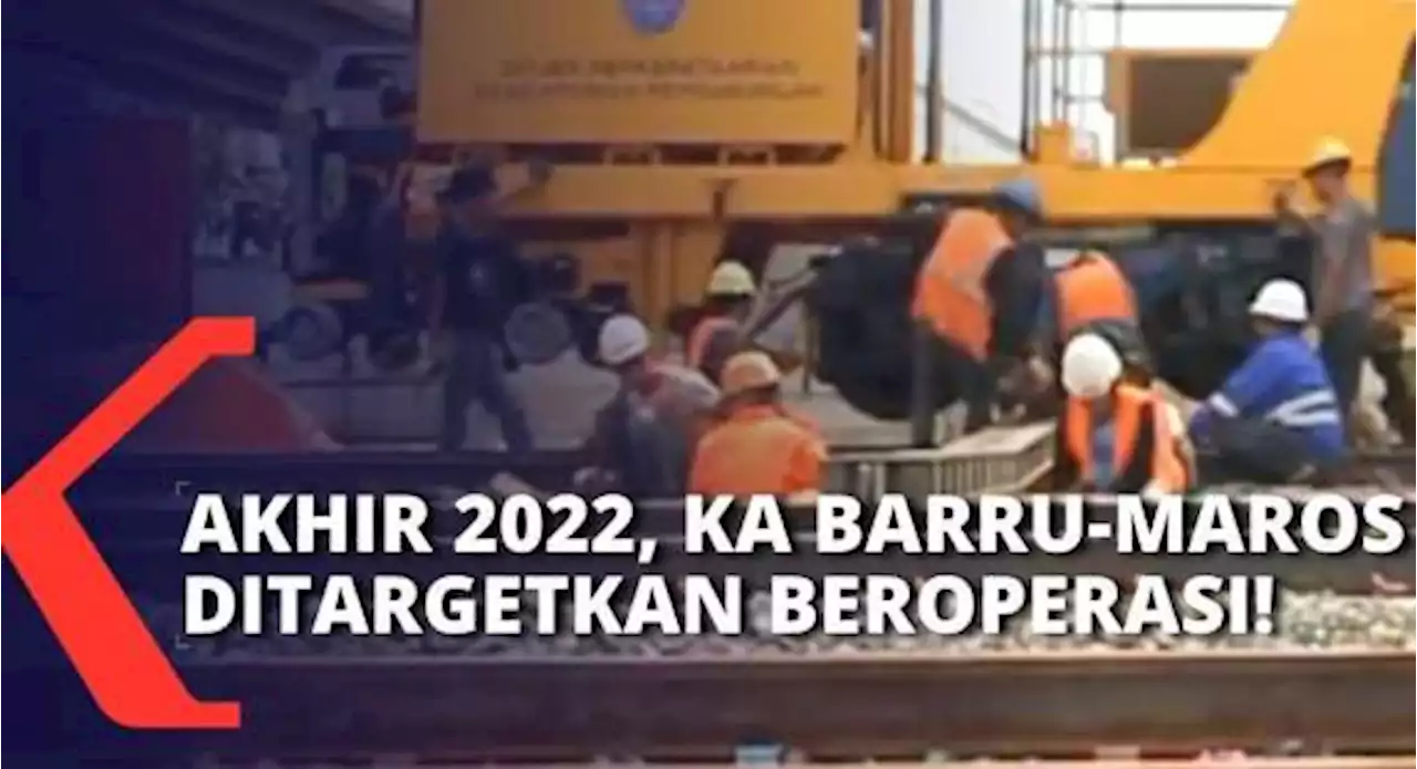 Target Operasi Akhir 2022, Pengerjaan Rel Kereta Api Parepare-Makassar Dikebut Terus!