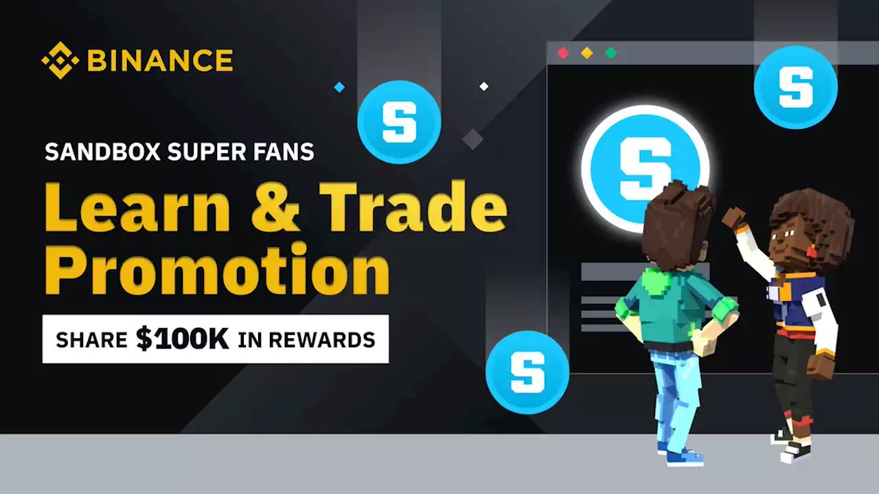 SANDBOX Super Fans Learn & Trade Promotion: Share $100k in Rewards! | Binance Support