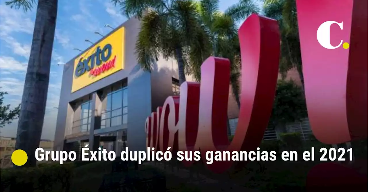 Grupo Éxito duplicó sus ganancias en el 2021