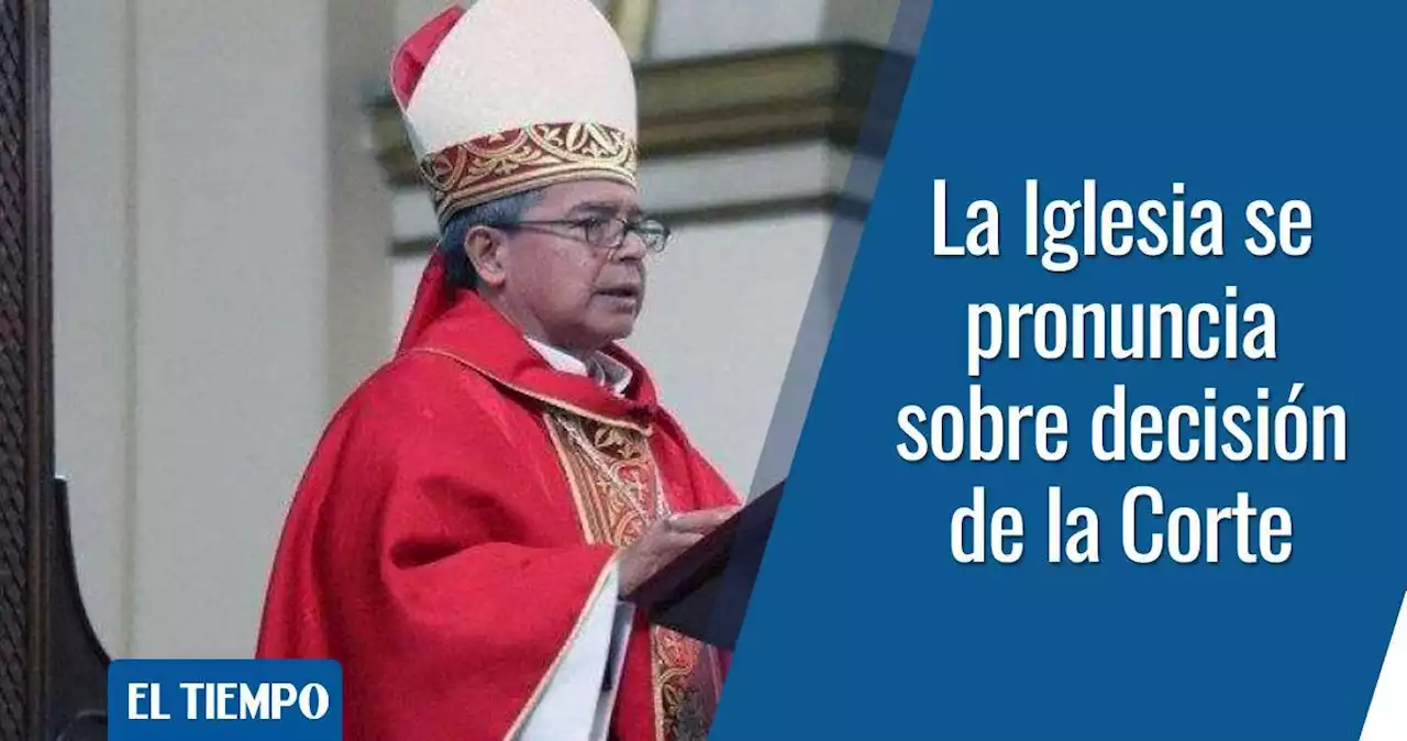 'Defenderemos la vida desde la gestación': Iglesia tras decisión de Corte