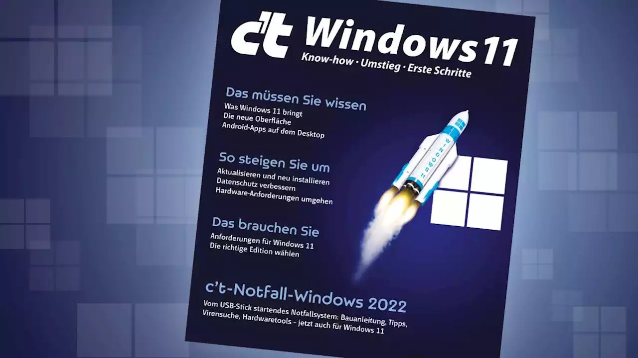 Sonderheft c't Windows 11 ab heute im Zeitschriftenhandel