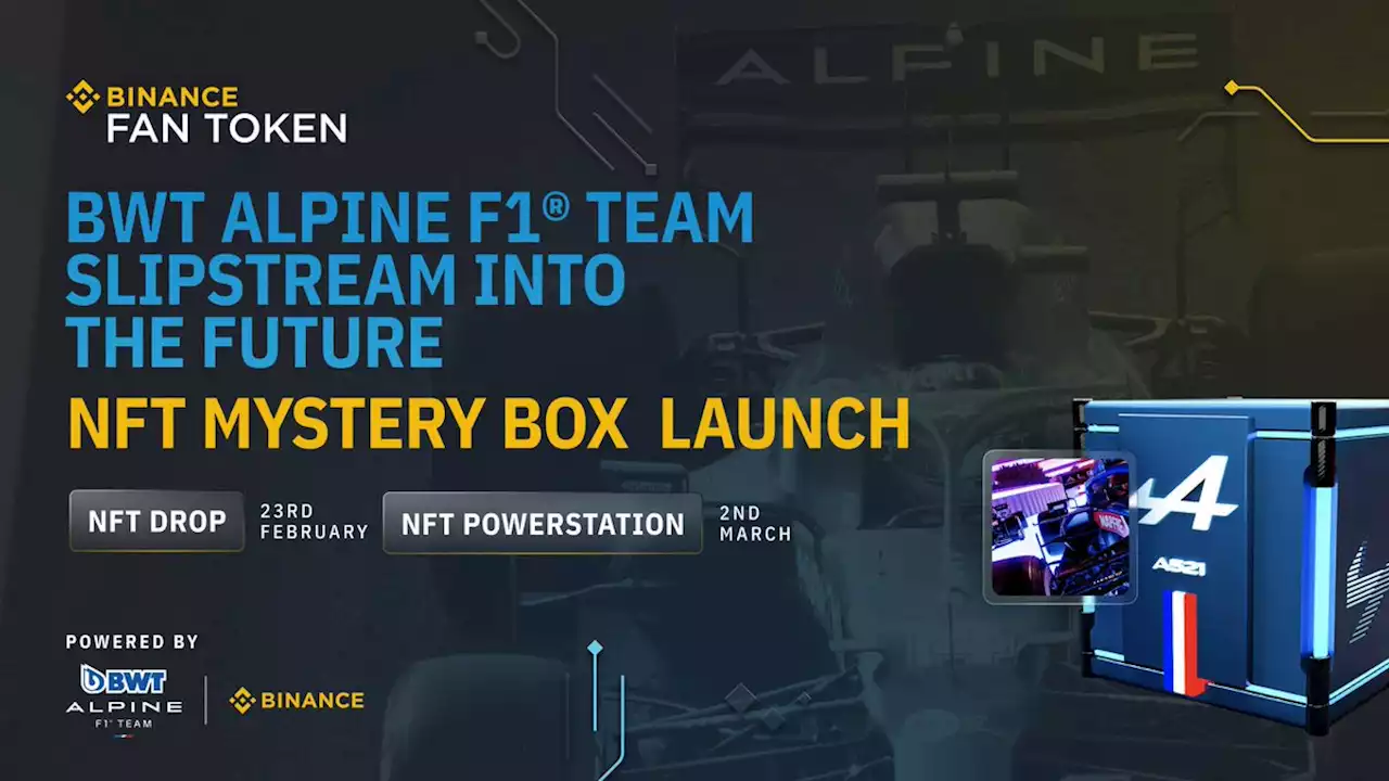 Binance NFT Launches “BWT Alpine F1® Team: Slipstream into the Future” Mystery Box Collection and NFT PowerStation with 15,000 ALPINE Fan Tokens to Be Shared! | Binance Support