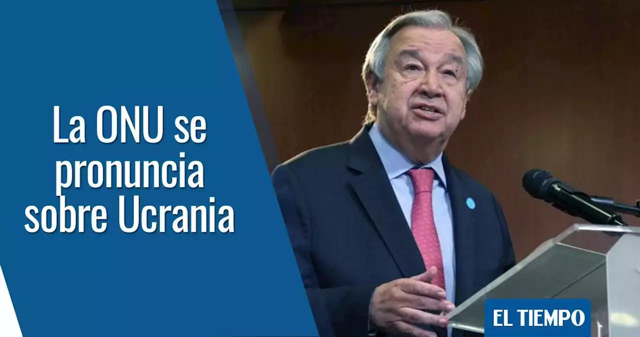 La ONU alerta que el mundo afronta 'peligro' por la crisis en Ucrania