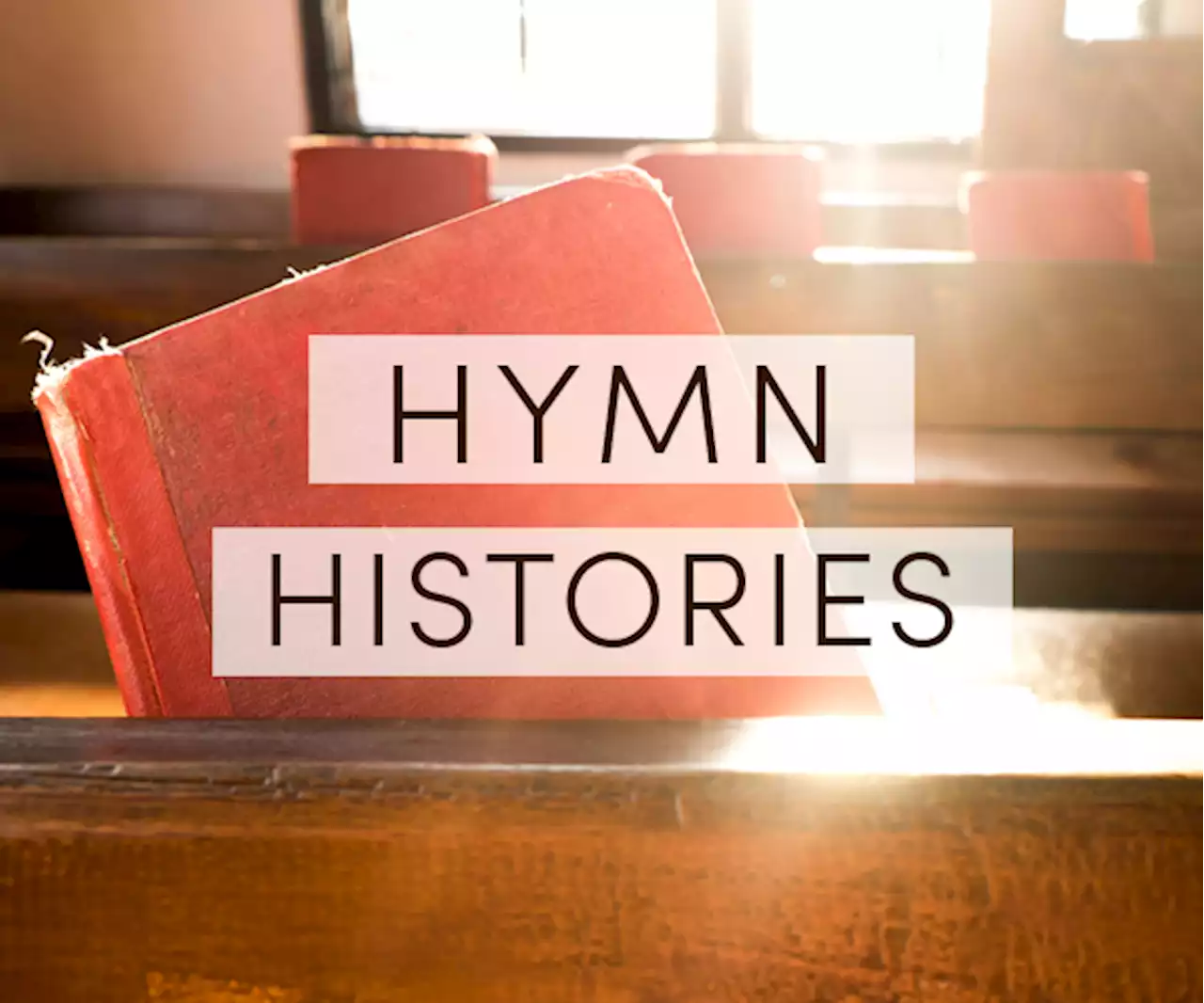 Hymn Histories | Jesus Loves Me - Lifeway Women