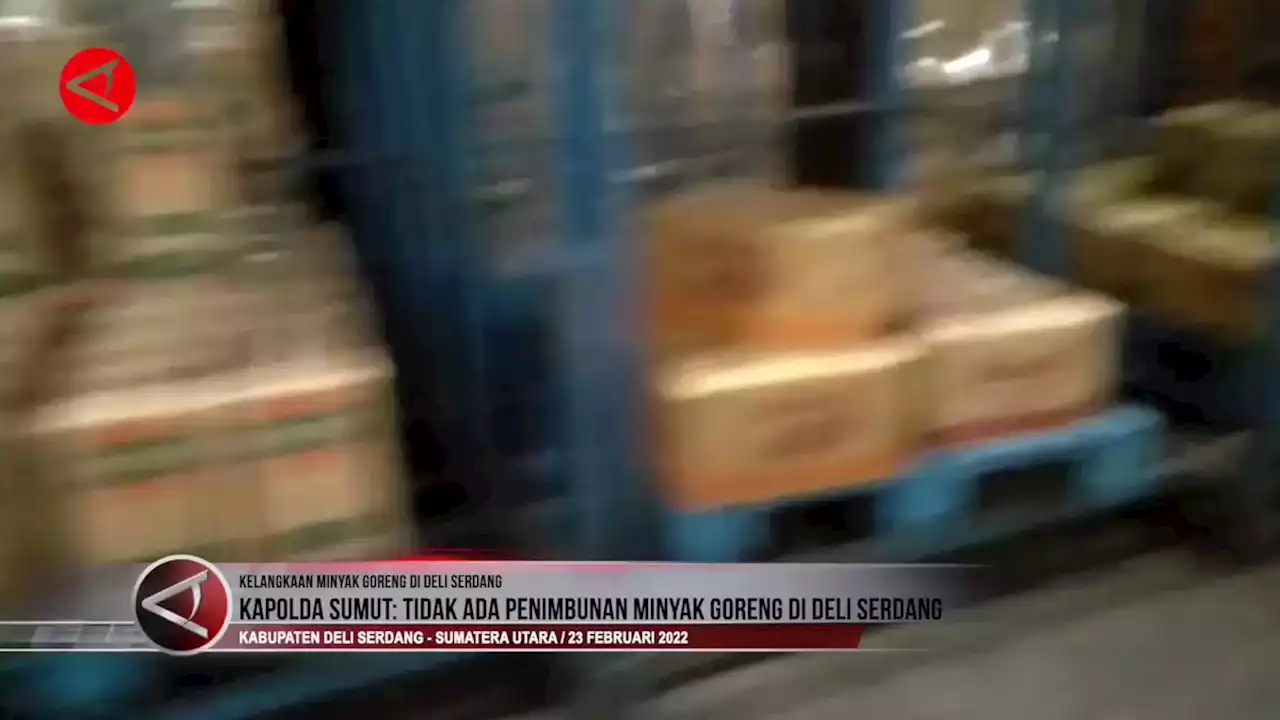 Kapolda Sumut: Tidak ada penimbunan minyak goreng di Deli Serdang - ANTARA News