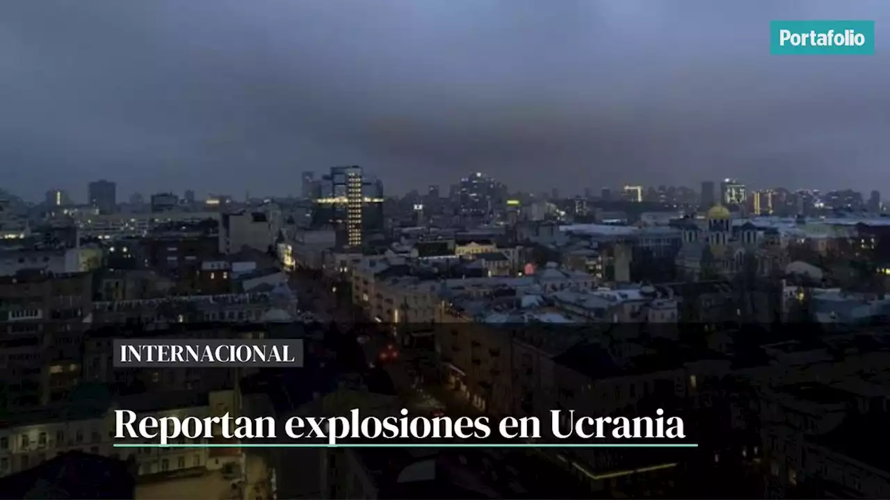 Reportan explosiones en Kiev y otras ciudades ucranianas