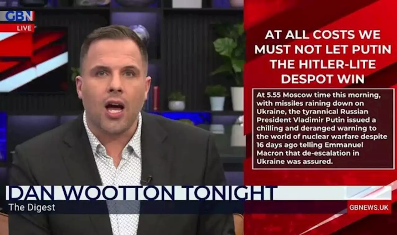 GB News: Dan Wootton blasts ‘Hitler-lite’ Putin over Ukraine – ‘Despotic regime’