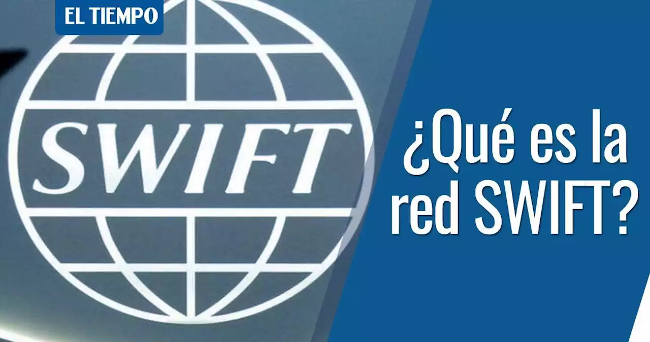 Rusia y Ucrania: qué es la red SWIFT y por qué se considera clave