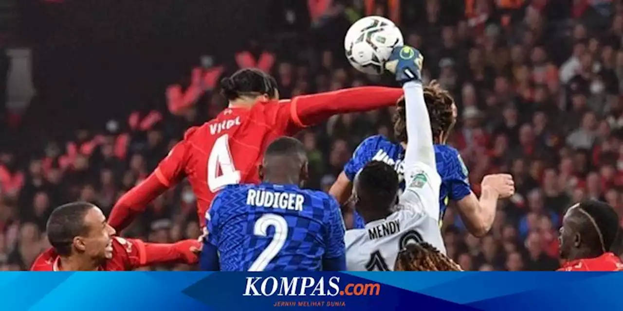 Hasil Chelsea Vs Liverpool: Tendangan Kepa Melayang, The Reds Juara Piala Liga Inggris Lewat Adu Penalti