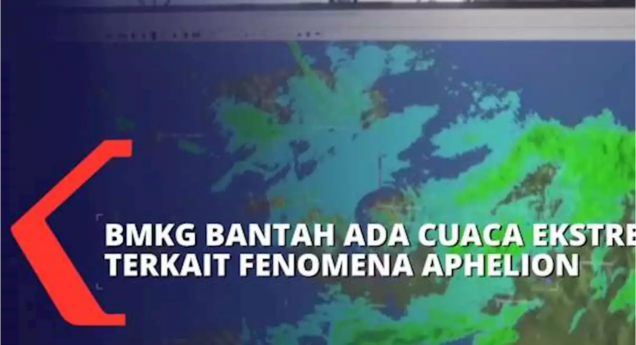 BMKG Bantah Informasi Cuaca Ekstrem Terkait Fenomena Aphelion di Wilayah Sorong