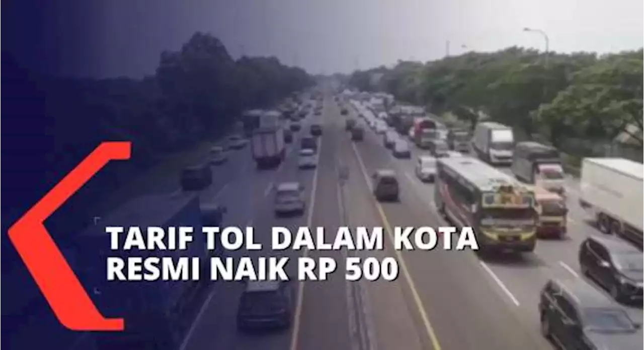 Tarif Tol Dalam Kota Resmi Naik Rp 500 Setiap Golongan Kendaraan