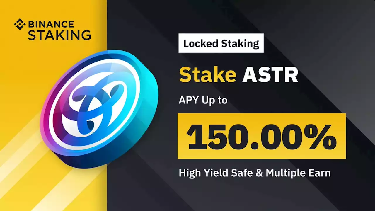 Binance Staking Launches ASTR Staking with Up to 150% APY | Binance Support