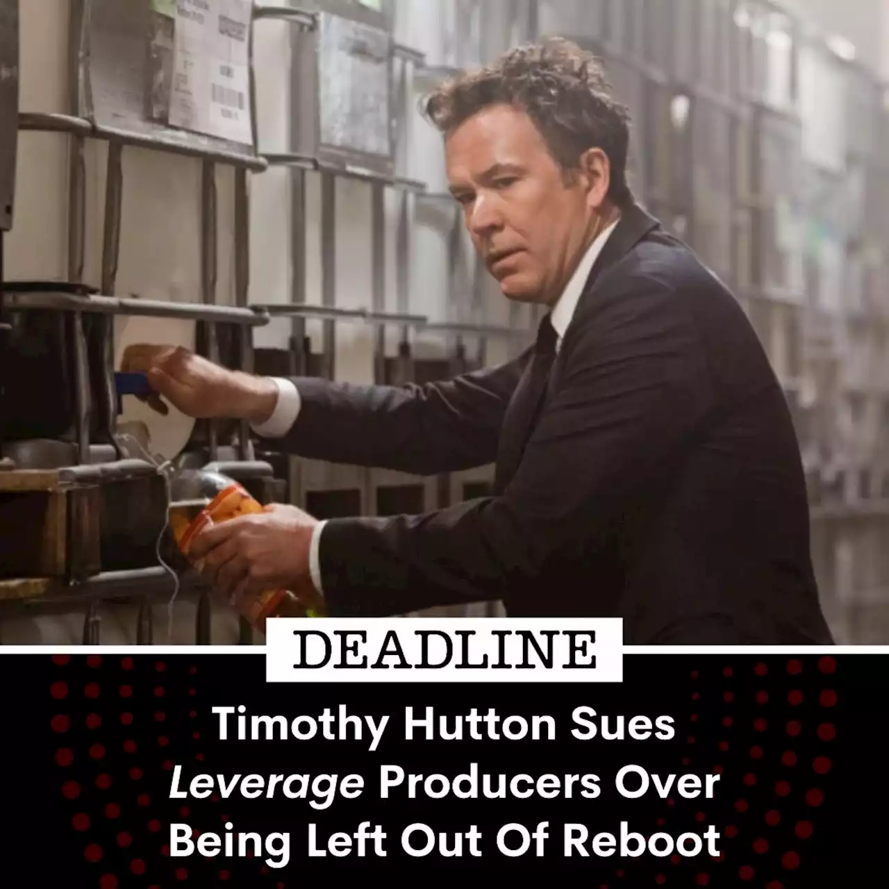 Timothy Hutton Sues ‘Leverage’ Producers Over Being Left Out Of Reboot