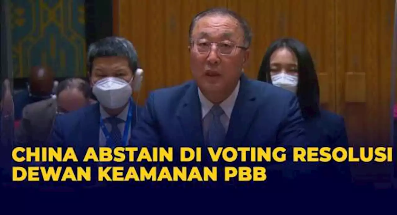 China Abstain di Sidang Voting PBB, Namun Tetap Sambut Baik Negosiasi Rusia dan Ukraina