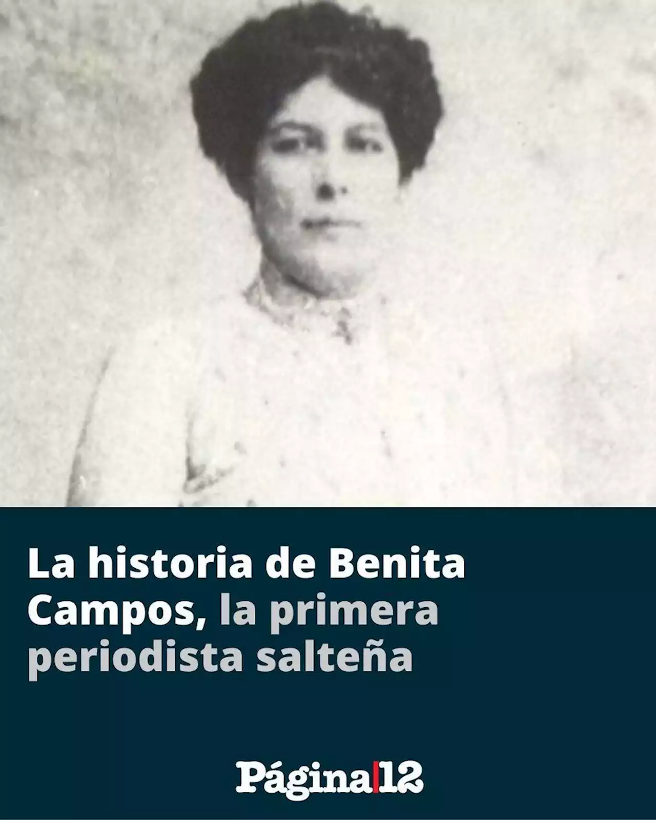 Benita Campos, la primera periodista salteña | Una de las mujeres que abrió camino en la historia